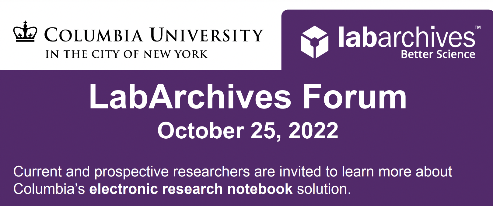 Image of poster snippet with Columbia University and LabArchives logos at top; text reads, "LabArchives Forum October 25, 2022 Current and prospective researchers are invited to learn more about Columbia’s electronic research notebook solution."